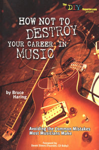 How Not to Destroy Your Career in Music